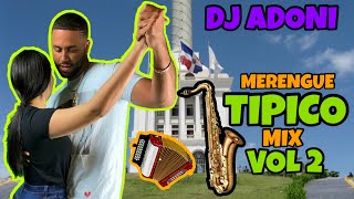 MERENGUE TIPICO MIX VOL 2 🎷 MEZCLANDO EN VIVO DJ ADONI 🕺💃  TIPICO PA BAILAR  TIPICO ROMANTIC0 [upl. by Kroll]