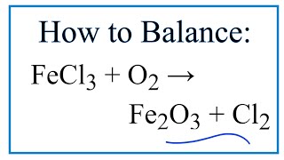 How to Balance FeCl3  O2  Fe2O3  Cl2 [upl. by Munson]