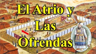 4 El Atrio Y Las Ofrendas en el Tabernáculo [upl. by Ahsatin]