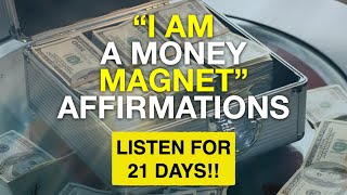 I AM MONEY MAGNET  Affirmations For Abundance amp Wealth  Millionaire Mindset  LISTEN FOR 21 DAYS [upl. by Aneetak]