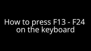 How to press F13  F24 on the keyboard [upl. by Honeyman610]