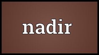 Nadir Meaning [upl. by Katrina]