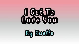 I Get To Love You by Ruelle Karaoke [upl. by Helbonia]