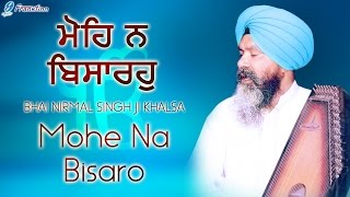 Mohe Na Bisaro  Bhai Nirmal Singh Ji Khalsa  Waheguru Naam Simran Gurbani Shabad Kirtan [upl. by Jana]