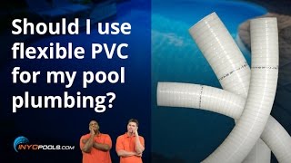 Should I use flexible PVC for my pool plumbing [upl. by Noivad889]