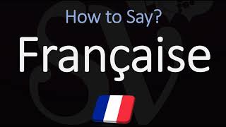 How to Pronounce Française CORRECTLY [upl. by Atteras297]