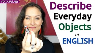 English Vocabulary to Describe Everyday Objects [upl. by Felike]