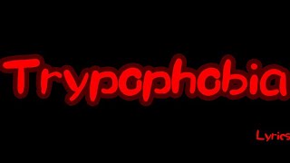 Trypophobia Lyrics [upl. by Bast]