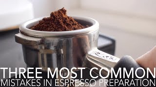 TOP THREE  Most Common Mistakes in Espresso Preparation [upl. by Ellerey]