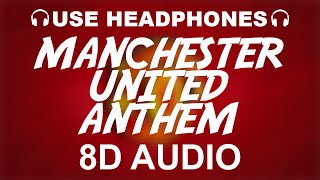 Manchester United Official Anthem 8D AUDIO  Glory Glory Man United  Theme Song [upl. by Eecyal]