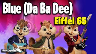 Blue Da Ba Dee  Eiffel 65 Version Chipmunks  LyricsLetra [upl. by Gert648]