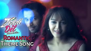 Karan amp Monami Romantic Theme Song  Ziddi Dil Maane Na Theme Song [upl. by Lleksah993]