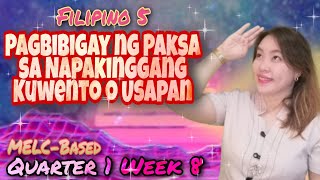 Filipino 5 Quarter 1 Week 8 Pagbibigay ng Paksa sa Napakinggang Kuwento Usapan [upl. by Zehc824]