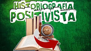 ENTENDENDO A HISTORIOGRAFIA POSITIVISTA [upl. by Jonathon631]