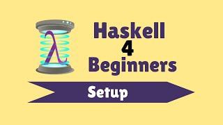 Setup  Haskell for Beginners 2 [upl. by Christianna]