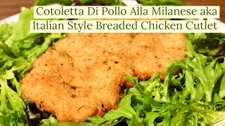 Cotoletta Di Pollo Alla Milanese aka Italian Style Chicken Cutlet Recipe [upl. by Haiacim]