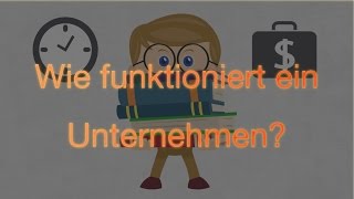 Wie funktioniert ein Unternehmen [upl. by Ulphiah24]