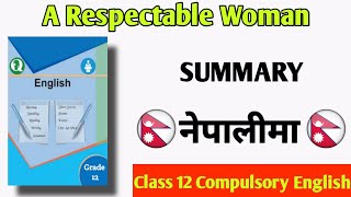 A Respectable Woman summary in nepali Class 12 compulsory english New Course [upl. by Osterhus307]