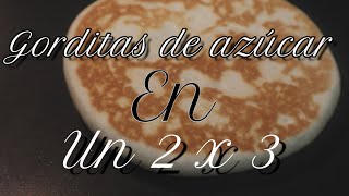 Gorditas de Azúcar [upl. by Sophia267]