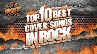 Top 10 BEST Cover Songs In Rock  Rocked [upl. by Nerro82]