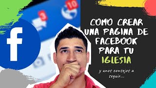 Como crear una pagina de Facebook para tu Iglesia y algunos consejos practicos [upl. by Ocsicnarf365]