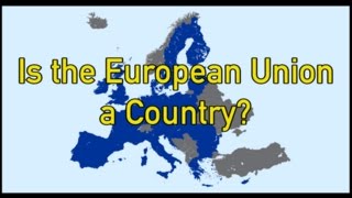 Is the European Union a Country [upl. by Seagrave]