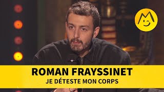 Roman Frayssinet  Je déteste mon corps [upl. by Duahsar]