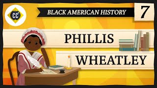 Phillis Wheatley Crash Course Black American History 7 [upl. by Foote337]