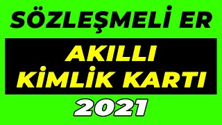 SÖZLEŞMELİ ER AKILLI KİMLİK KARTI 2021 [upl. by Negaem]