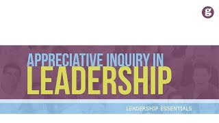 Appreciative Inquiry in Leadership [upl. by Haidabez]