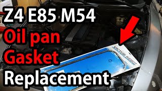 BMW Z4 E85 M54 Oil Pan Gasket Replacement DIY [upl. by Magill]