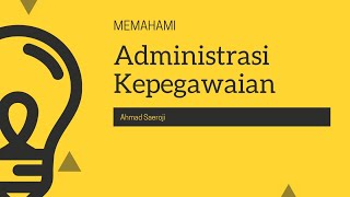 MEMAHAMI ADMINISTRASI KEPEGAWAIAN [upl. by Syl511]