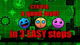 Geometry Dash How To Make a GOOD Level In 3 EASY Steps [upl. by Fredia342]