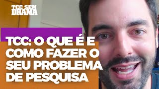 TCC O que é e Como fazer o seu Problema de Pesquisa [upl. by Reinnej402]