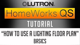 Lutron Homeworks QS Tutorial  How to use a LIGHTING FLOOR PLAN Starting Point [upl. by Elyod]