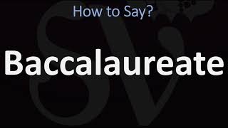 How to Pronounce Baccalaureate CORRECTLY [upl. by Yrrok]