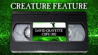 Creature Feature David Gravette CSFU Part [upl. by Ajim]