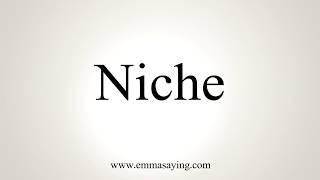 How To Pronounce Niche [upl. by Anola]