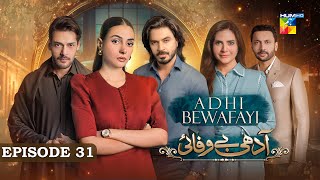 Adhi Bewafayi  Episode 31  2nd March 25  Alishba Khan Ahmed Taha Ghani amp Shahbaz Shigri  HUM TV [upl. by Abana]