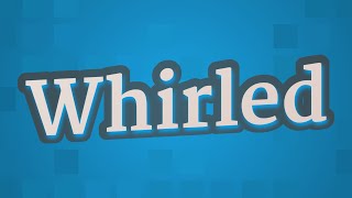 WHIRLED pronunciation • How to pronounce WHIRLED [upl. by Meedan]