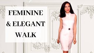 How to Walk and Move in a Feminine and Elegant way  Ladylike Walk amp Gracefulness [upl. by Aicirt]