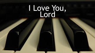 I Love You Lord  piano instrumental song with lyrics [upl. by Sass390]