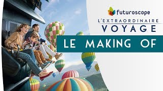 Makingof de lExtraordinaire Voyage du Futuroscope  LExtraordinaire Voyage [upl. by Gannon]