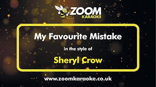 Sheryl Crow  My Favourite Mistake  Karaoke Version from Zoom Karaoke [upl. by Anidam]