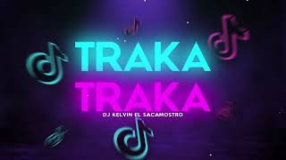 TRAKA TRAKA TIK TOK ORIGINAL SONG Dj Kelvin El Sacamostro [upl. by Schonfeld]