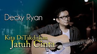 DECKY RYAN  KITA DITAKDIRKAN JATUH CINTA SPRING COVER [upl. by Mercola328]