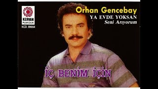 ORHAN GENCEBAY  İÇ BENİM İÇİN [upl. by Eirelav]