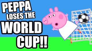 Peppa Loses the WORLD CUP [upl. by Chancellor]