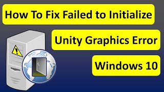 How To Fix Failed to Initialize Unity Graphics Error Windows 10 [upl. by Erotavlas666]