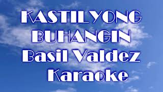 KASTILYONG BUHANGIN BASIL VALDEZ KARAOKE [upl. by Creedon692]